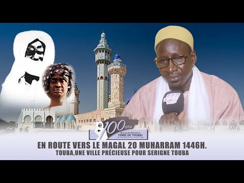 En route vers le Magal 20 Muharram (1346-1446) Touba,une ville précieuse pour Serigne Touba