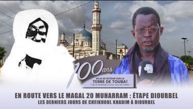 EN ROUTE VERS LE MAGAL 20 MUHARRAM :  LES DERNIERS JOURS DE CHEIKHOUL KHADIM A DIOURBEL