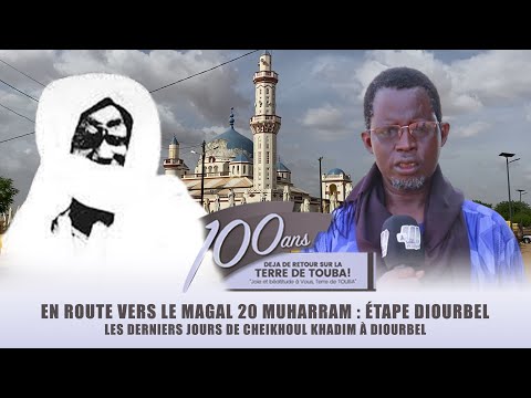 EN ROUTE VERS LE MAGAL 20 MUHARRAM :  LES DERNIERS JOURS DE CHEIKHOUL KHADIM A DIOURBEL